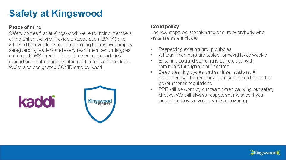 Safety at Kingswood Peace of mind Safety comes first at Kingswood; we’re founding members