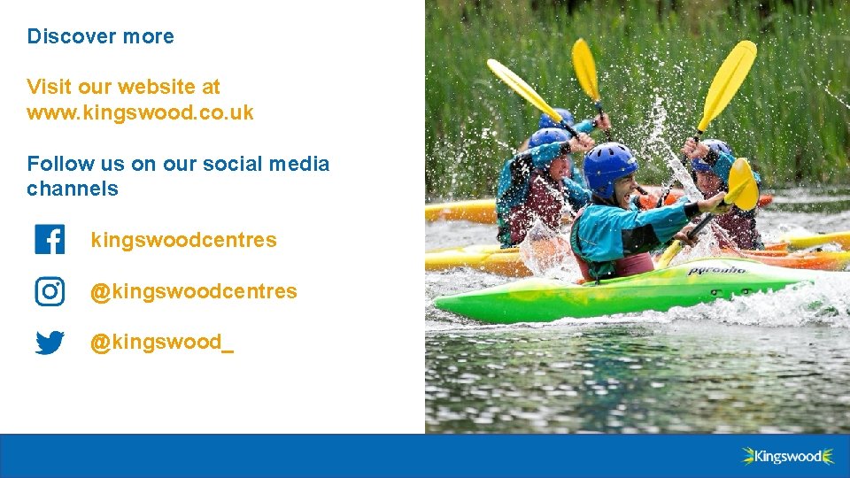 Discover more Visit our website at www. kingswood. co. uk Follow us on our