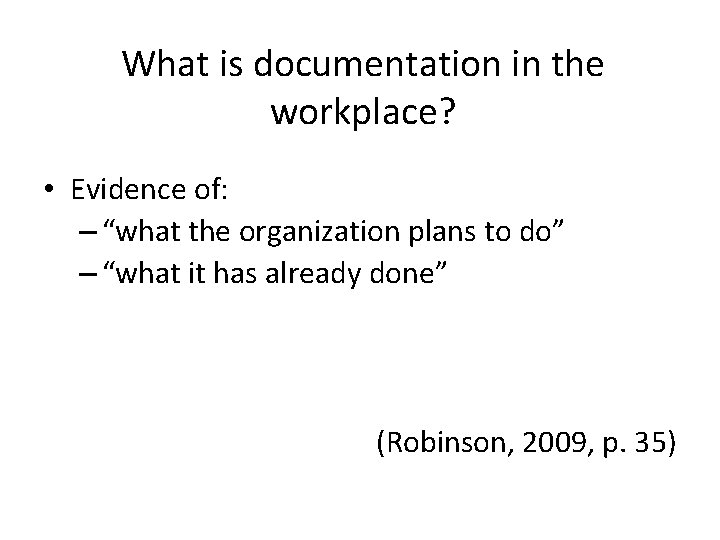 What is documentation in the workplace? • Evidence of: – “what the organization plans
