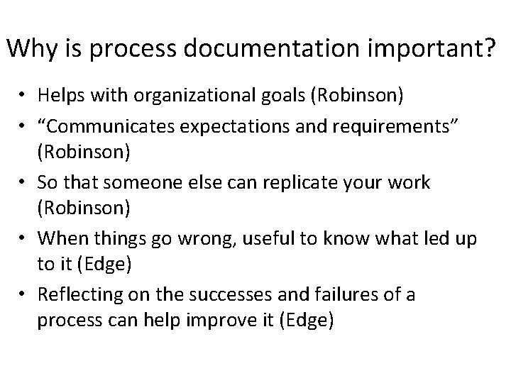 Why is process documentation important? • Helps with organizational goals (Robinson) • “Communicates expectations