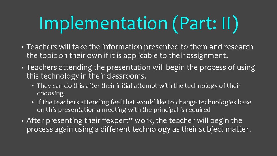 Implementation (Part: II) Teachers will take the information presented to them and research the Implementation (Part: II) Teachers will take the information presented to them and research the