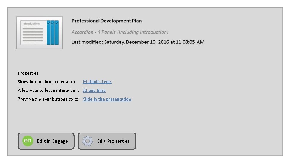 Properties Show interaction in menu as: Multiple Items Allow user to leave interaction: At Properties Show interaction in menu as: Multiple Items Allow user to leave interaction: At