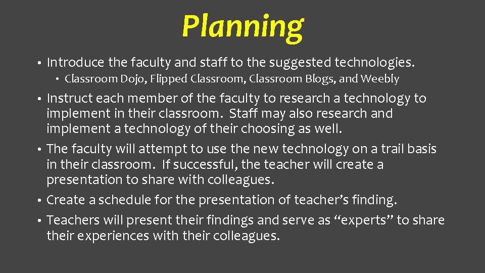 Planning • Introduce the faculty and staff to the suggested technologies. • Classroom Dojo, Planning • Introduce the faculty and staff to the suggested technologies. • Classroom Dojo,