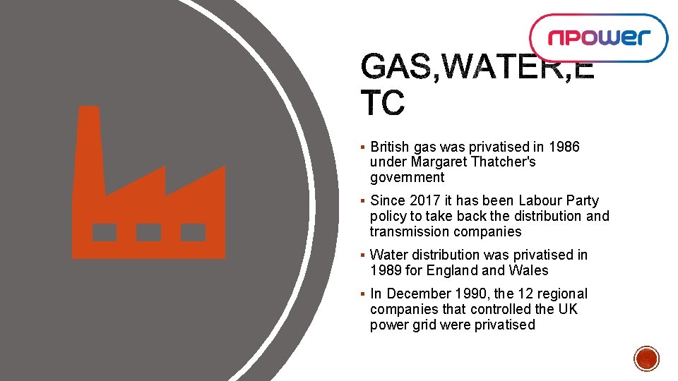 § British gas was privatised in 1986 under Margaret Thatcher's government § Since 2017