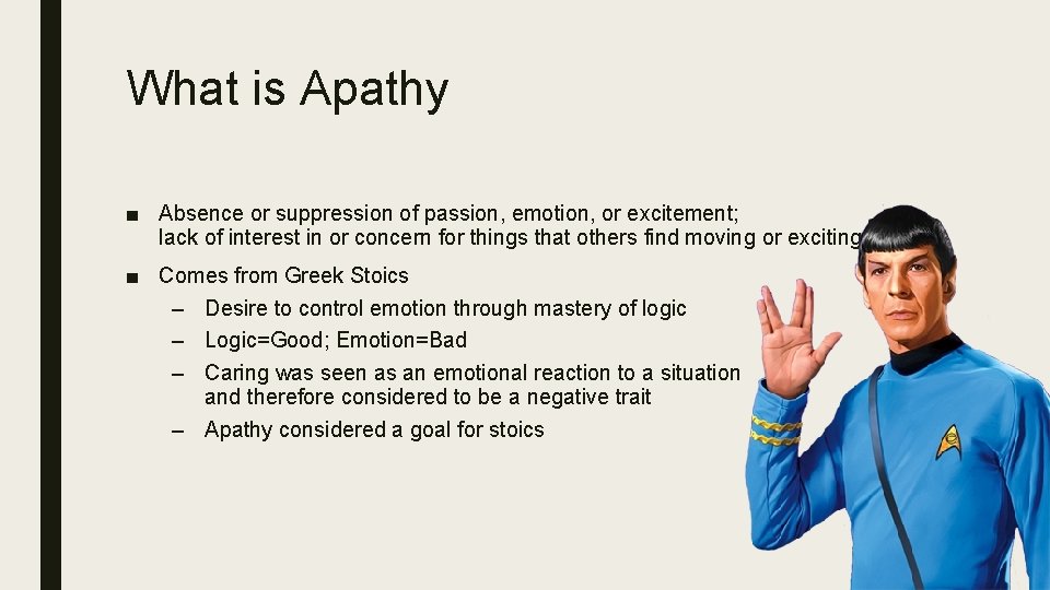 What is Apathy ■ Absence or suppression of passion, emotion, or excitement; lack of