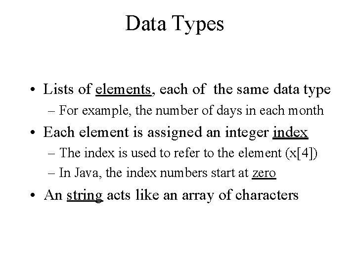 Data Types • Lists of elements, each of the same data type – For