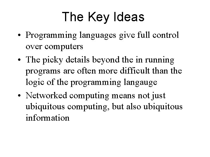The Key Ideas • Programming languages give full control over computers • The picky