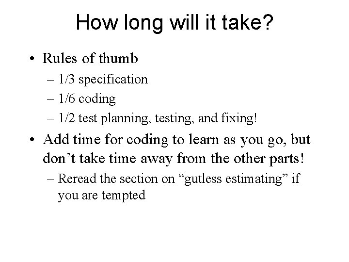 How long will it take? • Rules of thumb – 1/3 specification – 1/6