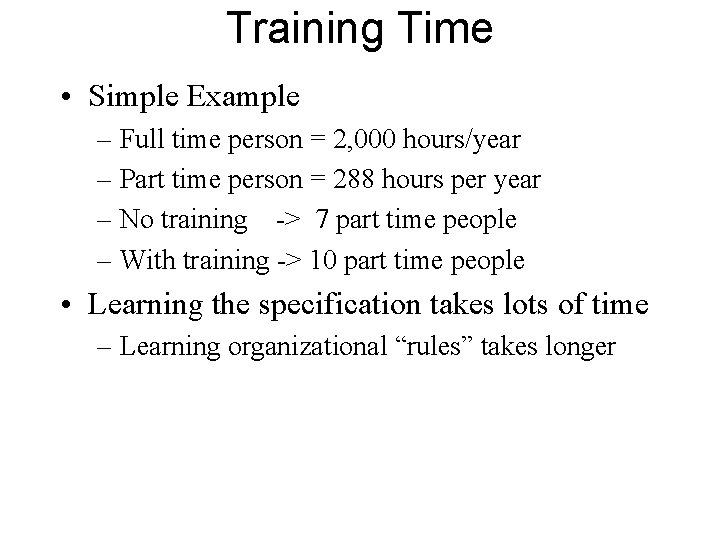 Training Time • Simple Example – Full time person = 2, 000 hours/year –