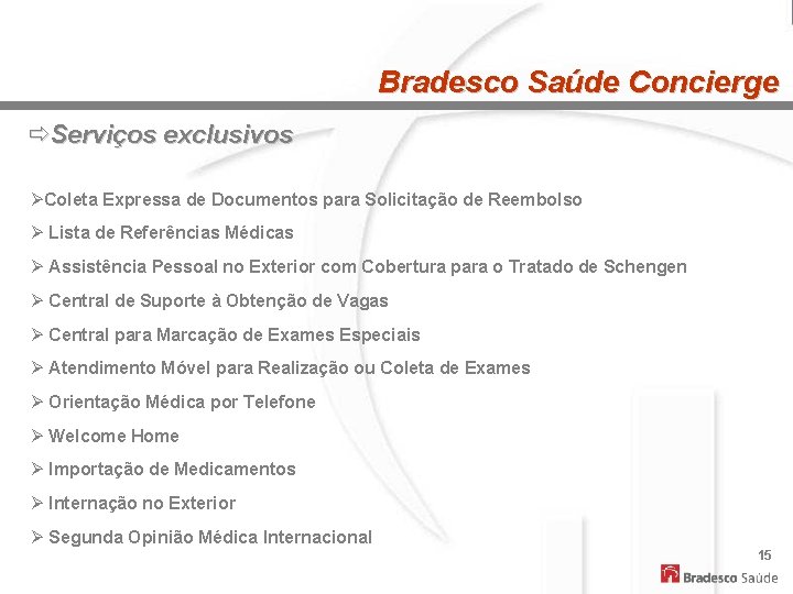 Bradesco Saúde Concierge ðServiços exclusivos ØColeta Expressa de Documentos para Solicitação de Reembolso Ø