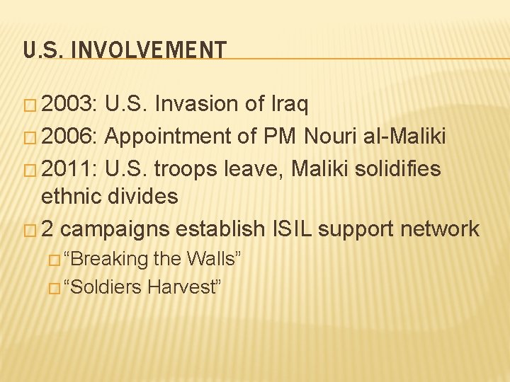 U. S. INVOLVEMENT � 2003: U. S. Invasion of Iraq � 2006: Appointment of