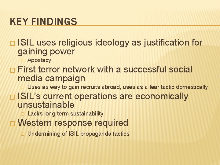 KEY FINDINGS � ISIL uses religious ideology as justification for gaining power � Apostacy