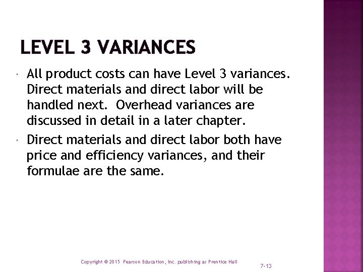 LEVEL 3 VARIANCES All product costs can have Level 3 variances. Direct materials and