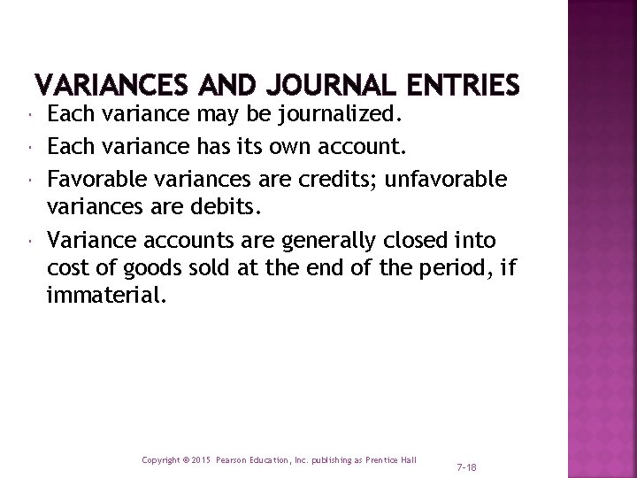 VARIANCES AND JOURNAL ENTRIES Each variance may be journalized. Each variance has its own