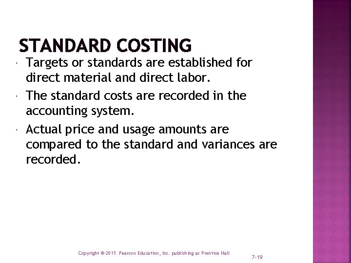 STANDARD COSTING Targets or standards are established for direct material and direct labor. The
