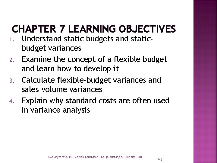 CHAPTER 7 LEARNING OBJECTIVES 1. 2. 3. 4. Understand static budgets and staticbudget variances