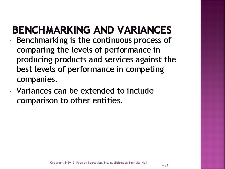 BENCHMARKING AND VARIANCES Benchmarking is the continuous process of comparing the levels of performance