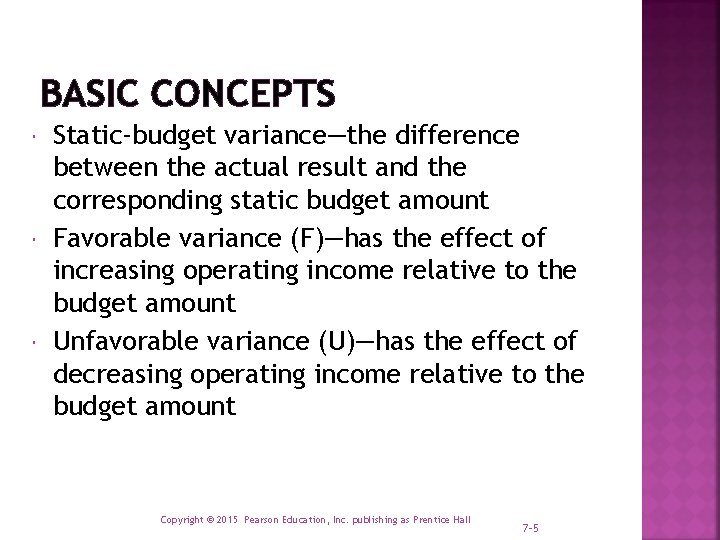 BASIC CONCEPTS Static-budget variance—the difference between the actual result and the corresponding static budget