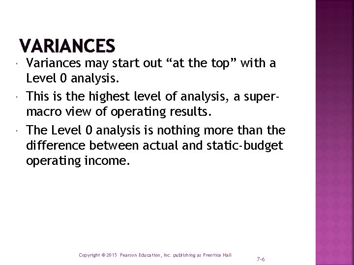 VARIANCES Variances may start out “at the top” with a Level 0 analysis. This