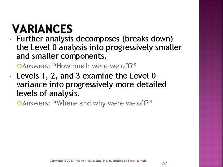 VARIANCES Further analysis decomposes (breaks down) the Level 0 analysis into progressively smaller and