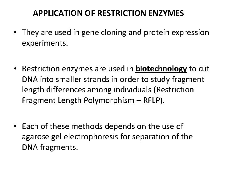 APPLICATION OF RESTRICTION ENZYMES • They are used in gene cloning and protein expression