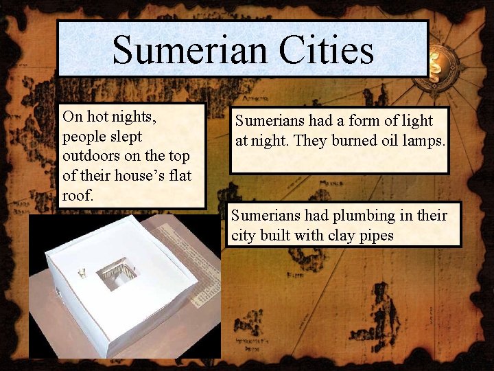 Sumerian Cities On hot nights, people slept outdoors on the top of their house’s