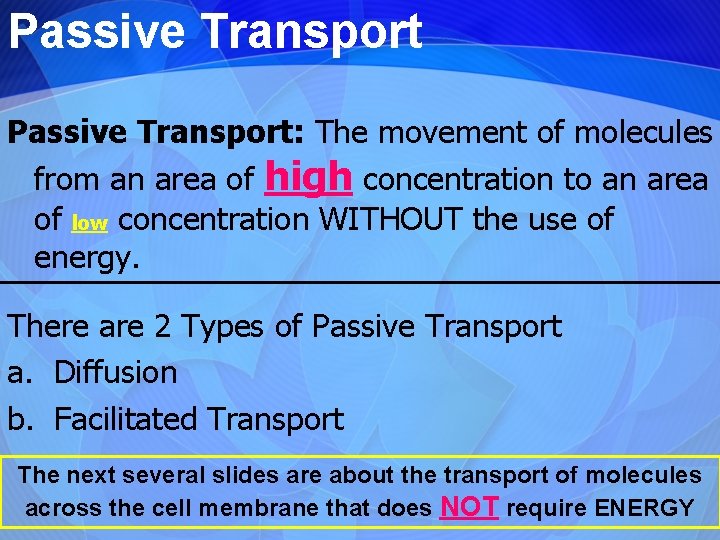 Passive Transport: The movement of molecules from an area of high concentration to an