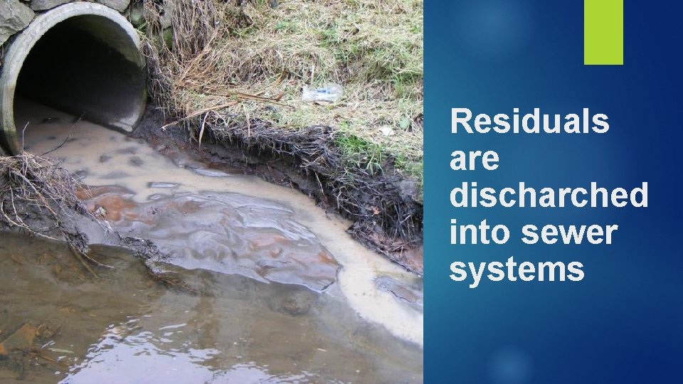 Residuals are discharched into sewer systems 