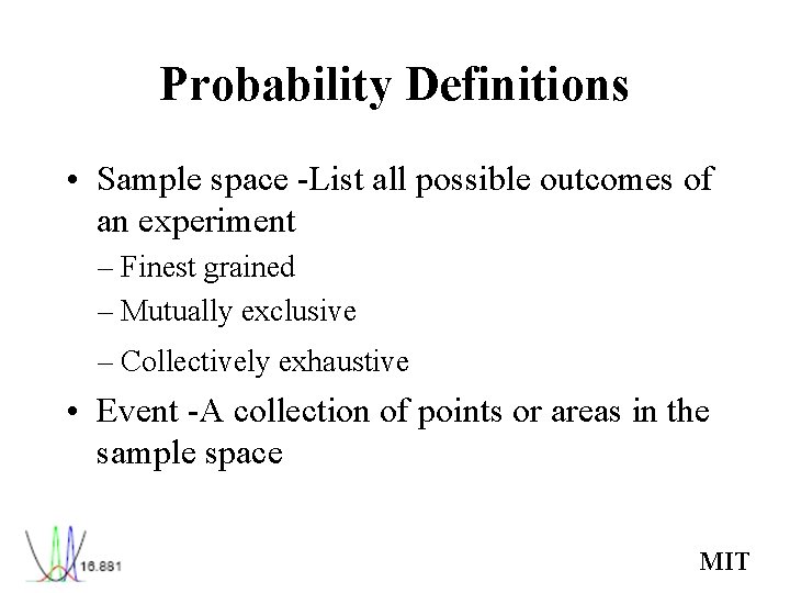 Probability Definitions • Sample space -List all possible outcomes of an experiment – Finest Probability Definitions • Sample space -List all possible outcomes of an experiment – Finest
