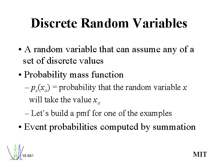 Discrete Random Variables • A random variable that can assume any of a set Discrete Random Variables • A random variable that can assume any of a set