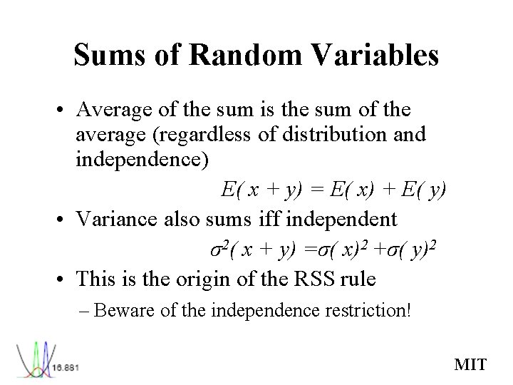 Sums of Random Variables • Average of the sum is the sum of the Sums of Random Variables • Average of the sum is the sum of the