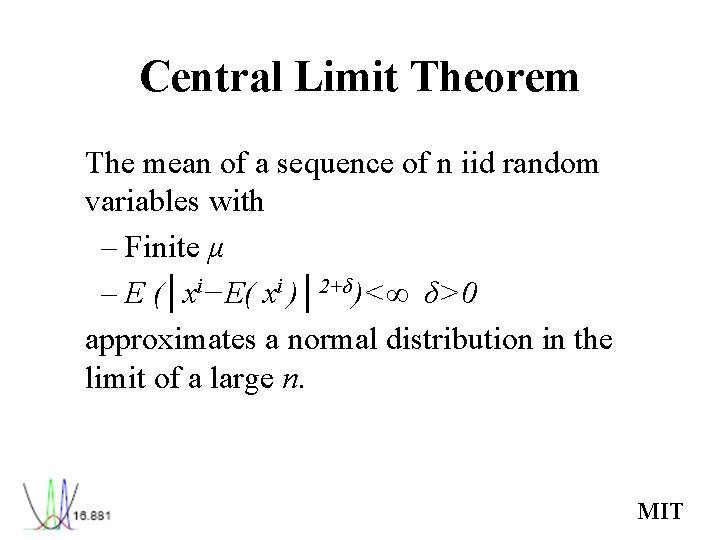 Central Limit Theorem The mean of a sequence of n iid random variables with Central Limit Theorem The mean of a sequence of n iid random variables with