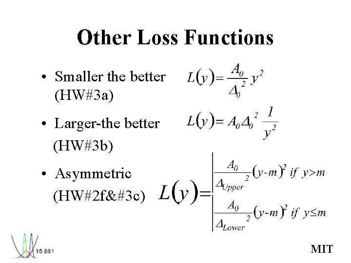 Other Loss Functions • Smaller the better (HW#3 a) • Larger-the better (HW#3 b) Other Loss Functions • Smaller the better (HW#3 a) • Larger-the better (HW#3 b)