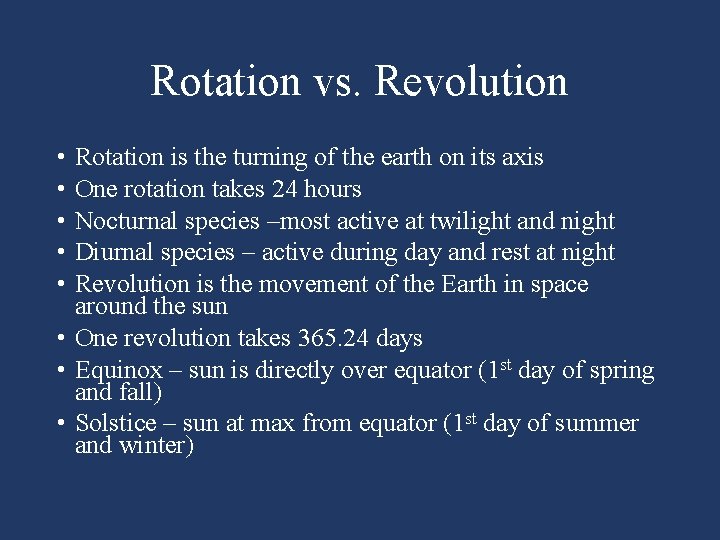 Rotation vs. Revolution • • • Rotation is the turning of the earth on