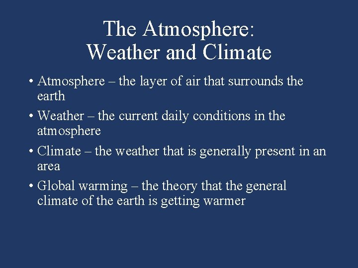 The Atmosphere: Weather and Climate • Atmosphere – the layer of air that surrounds
