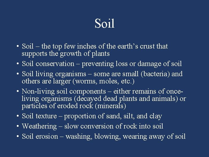 Soil • Soil – the top few inches of the earth’s crust that supports