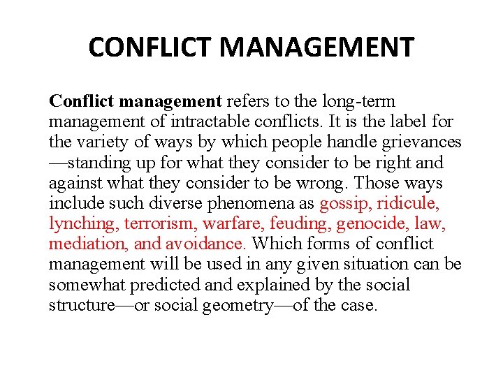 CONFLICT MANAGEMENT Conflict management refers to the long-term management of intractable conflicts. It is