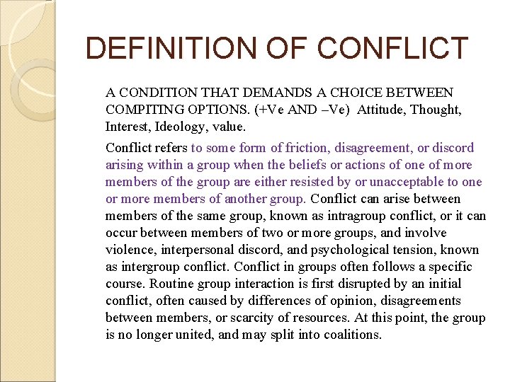 DEFINITION OF CONFLICT A CONDITION THAT DEMANDS A CHOICE BETWEEN COMPITING OPTIONS. (+Ve AND