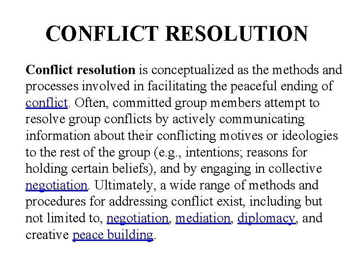 CONFLICT RESOLUTION Conflict resolution is conceptualized as the methods and processes involved in facilitating