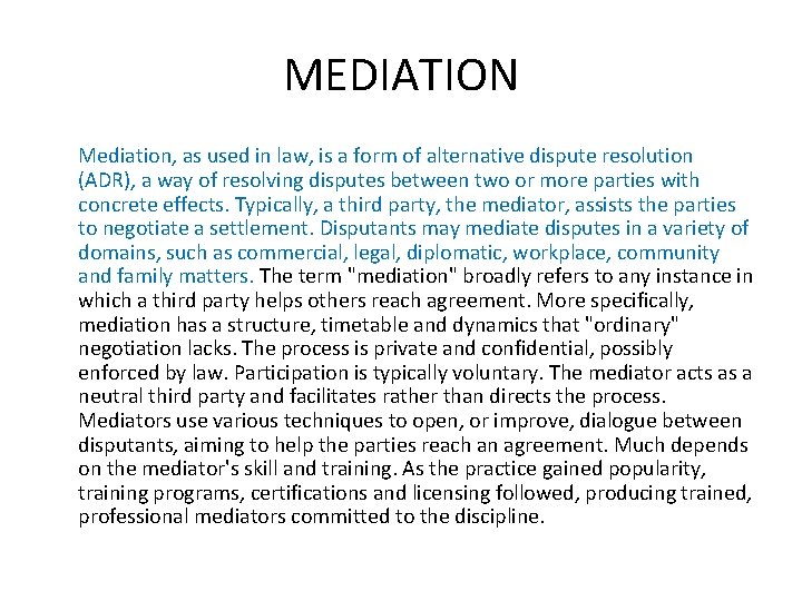 MEDIATION Mediation, as used in law, is a form of alternative dispute resolution (ADR),