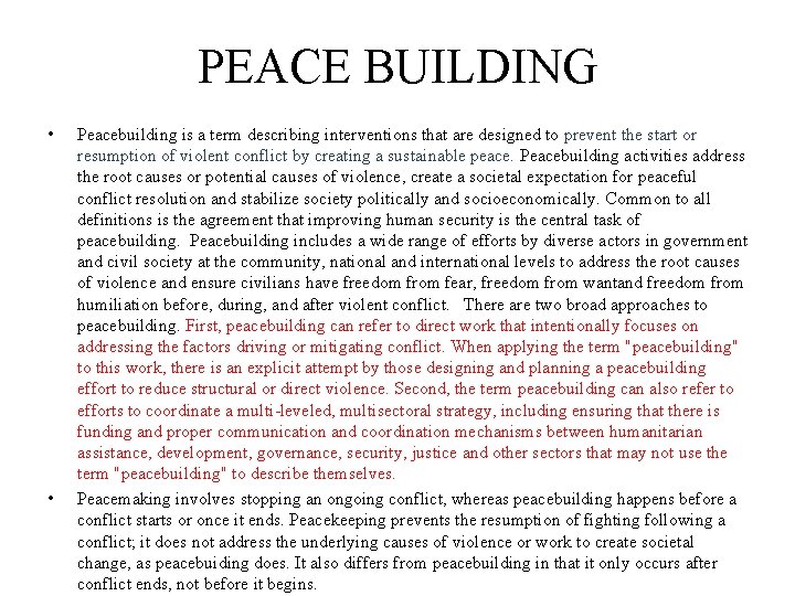 PEACE BUILDING • • Peacebuilding is a term describing interventions that are designed to