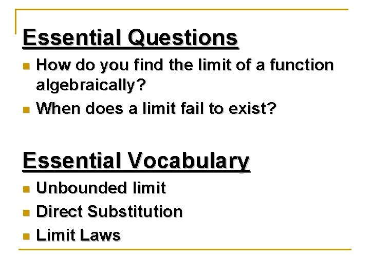 Essential Questions n n How do you find the limit of a function algebraically?