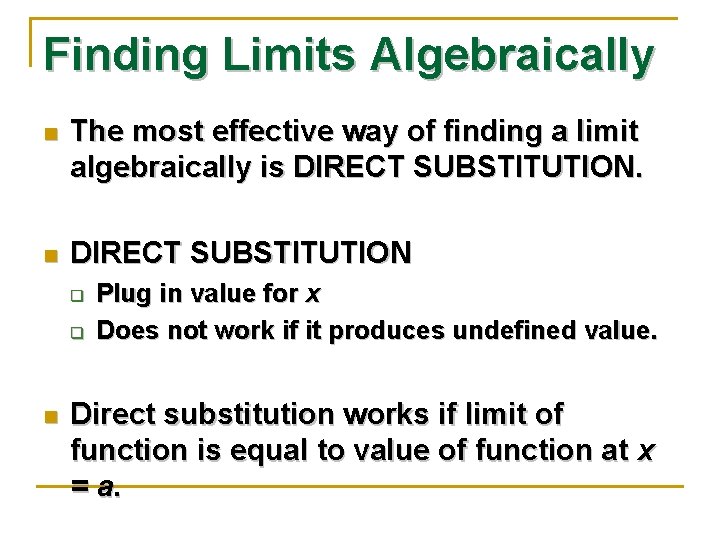 Finding Limits Algebraically n The most effective way of finding a limit algebraically is