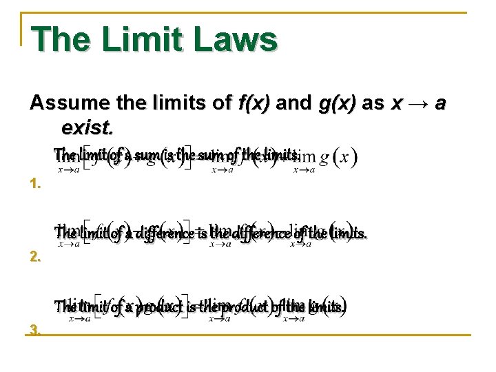 The Limit Laws Assume the limits of f(x) and g(x) as x → a