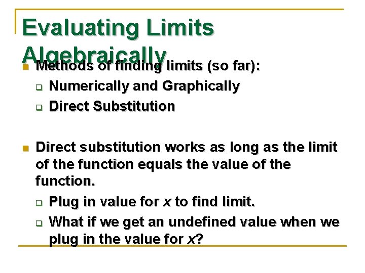 Evaluating Limits Algebraically n Methods of finding limits (so far): q q n Numerically
