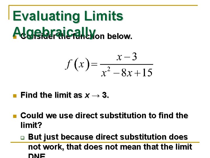 Evaluating Limits Algebraically n Consider the function below. n Find the limit as x