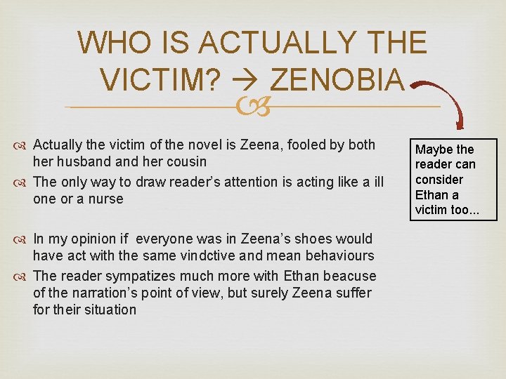 WHO IS ACTUALLY THE VICTIM? ZENOBIA Actually the victim of the novel is Zeena,