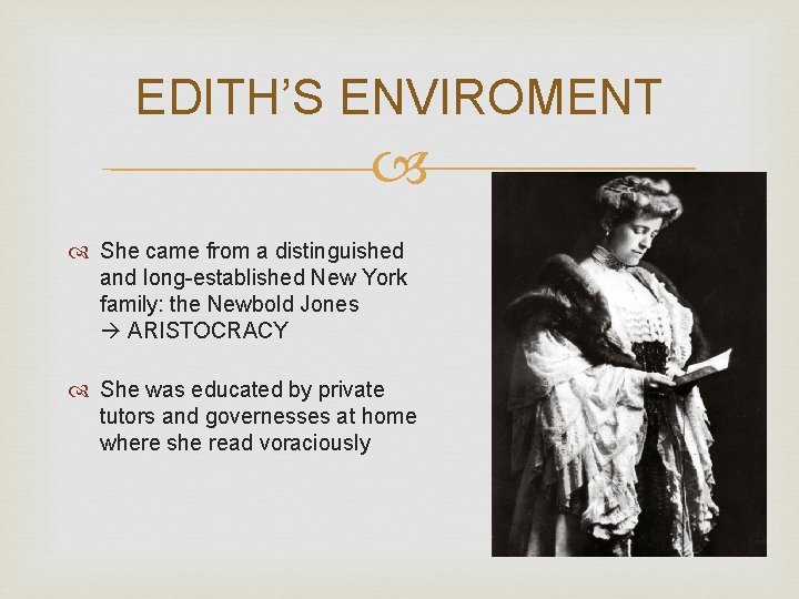 EDITH’S ENVIROMENT She came from a distinguished and long-established New York family: the Newbold