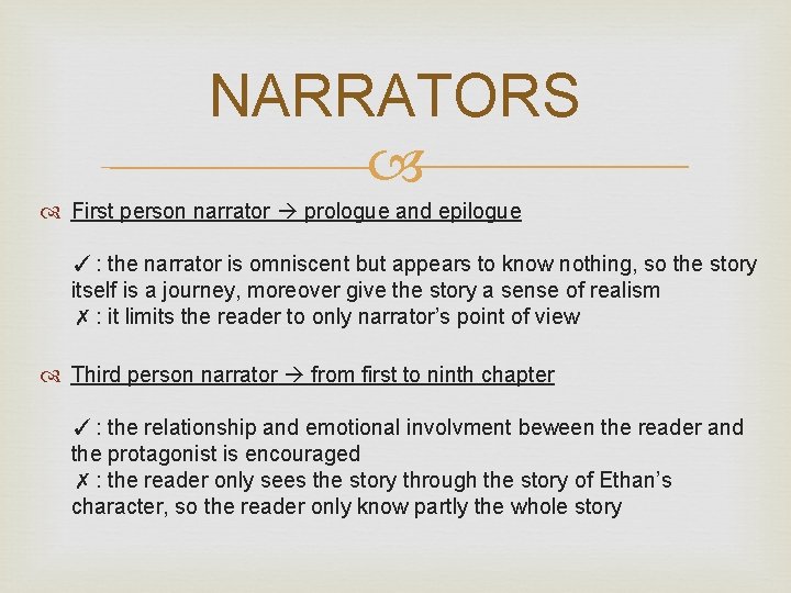 NARRATORS First person narrator prologue and epilogue ✓ : the narrator is omniscent but