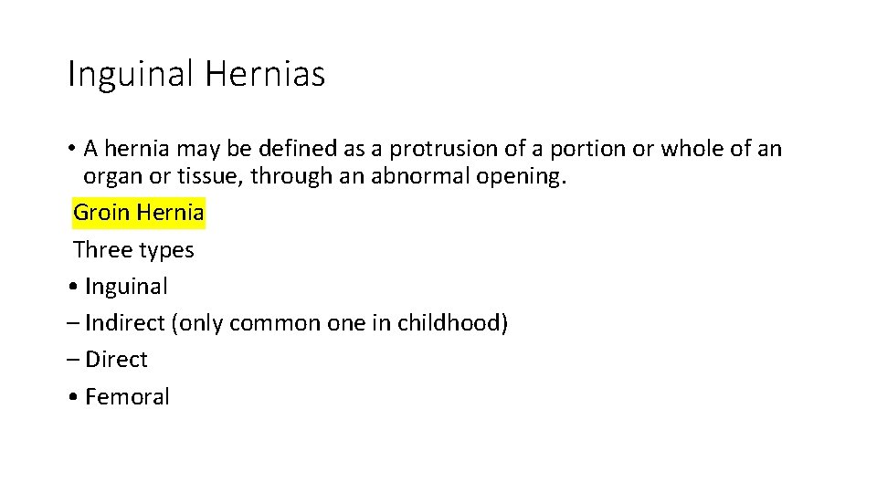 Inguinal Hernias • A hernia may be defined as a protrusion of a portion